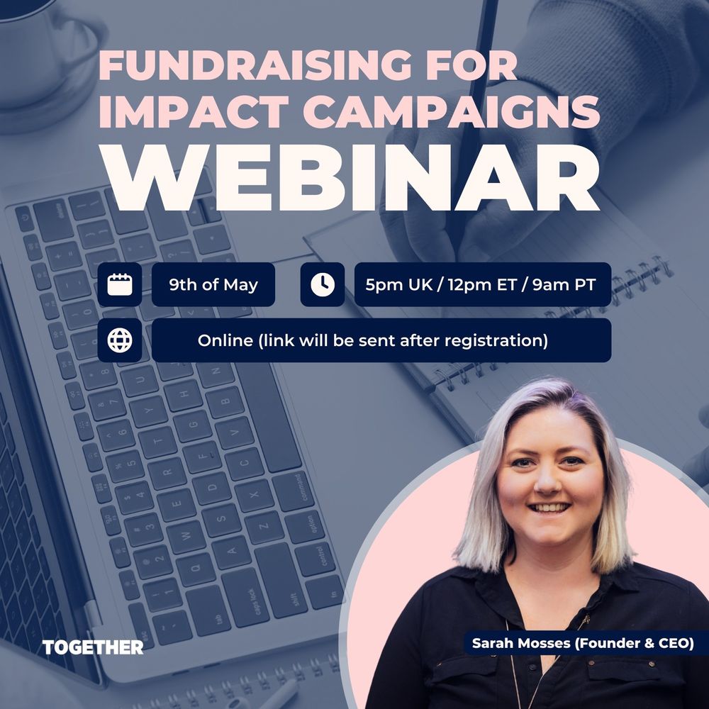 Image of Sarah Mosses on top of a laptop in background. Text reads: Fundraising for impact campaigns WEBINAR. 9th May 5pm UK. Online.