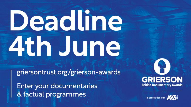 A blue graphic background, white text reads: Deadline 4th June. griersontrust.org/grierson-awards. Enter your documentaries & factual programmes. The Grierson logo with All3Media lock up is below]