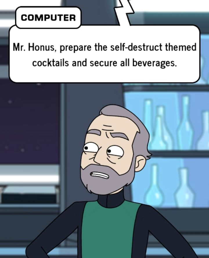 Screenshot from star trek lower decks cell phone game. Speech bubble "Computer: Mr Honus, prepare the self-destruct themed cocktails and secure all beverages." Bartender (Mr Honus) has grey hair and a beard and looks concerned.