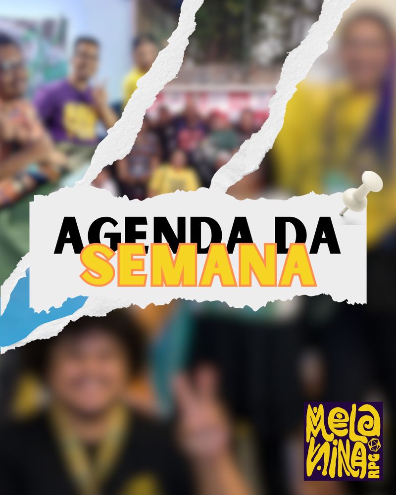 Cartaz colorido com fundo desfocado mostrando um grupo de pessoas reunida. O fundo é parcialmente coberto por rasgos simulados de papel branco.
Ao centro, sobre uma faixa branca rasgada, está escrito em letras grandes: "AGENDA SEMANA". No canto inferior direito, há o logótipo do Melanina RPG, com letras estilizadas amarelas sobre fundo roxo.