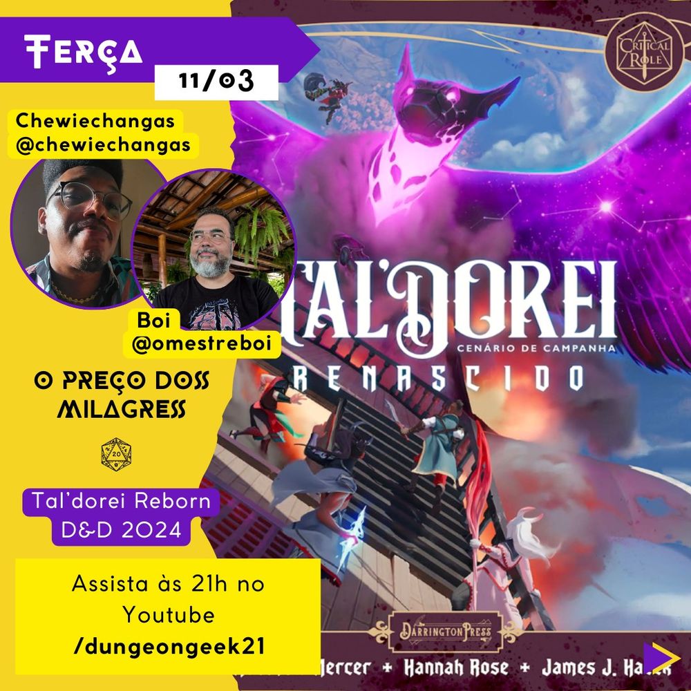 A imagem apresenta um cartaz de divulgação de stream de RPG de "O preço dos milagres" de Tal'dorei Renascido. No topo, em um fundo amarelo, há um retângulo roxo com a palavra "Terça" seguida pela data 11/03. Abaixo, aparece o nome Boi (@omestreboi) e Chewiechangas (@chewiechangas). Abaixo há o horário "Assista às 21h na Twitch /dungeongeek21". À direta há um banner com a capa do livro Tal'Dorei Renascido, cenário de campanha para Dungeons and Dragons.
