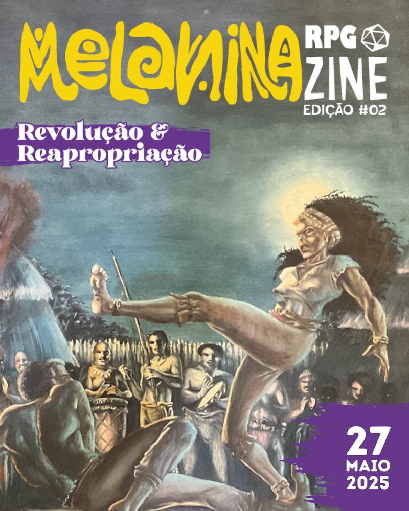 Capa ilustrada da revista Melanina RPG Zine, edição número 2, com o tema "Revolução & Reapropriação", que será lançada no dia 27 de maio de 2025. O título "Melanina" está em letras grandes e amarelas com estilo artístico, seguido da palavra “RPG ZINE” em branco. A imagem central é uma pintura que mostra uma mulher negra lutando capoeira com um homem que está no chão, diante de um grupo de pessoas negras com instrumentos, como tambores, num cenário noturno. O canto inferior direito apresenta a data em letras grandes: “27 MAIO 2025” sobre um fundo roxo com pinceladas artísticas.