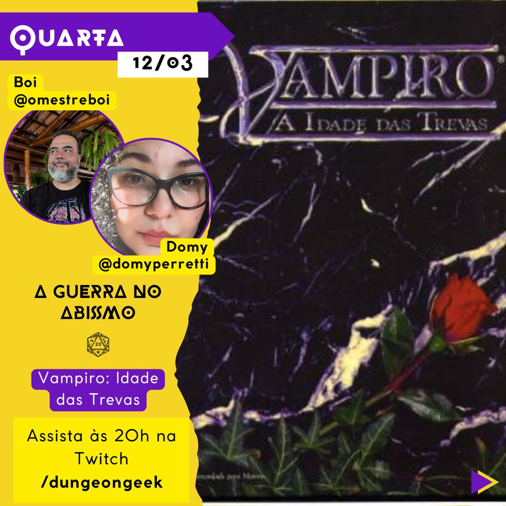 A imagem apresenta um cartaz de divulgação de stream de RPG de A Guerra no Abismo para "Vampiro: Idade das Trevas". No topo, em um fundo amarelo, há um retângulo roxo com a palavra "Quarta" seguida pela data 12/03. Abaixo, aparece os nomes Boi (@omestreboi) e Domy @domyperretti com suas fotos. Abaixo há o horário "Assista às 20h na Twitch /dungeongeek21". À direta há um banner com a capa do livro básico de Vampiro Idade das Trevas.