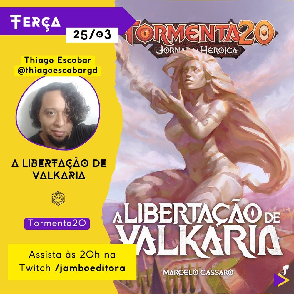 A imagem apresenta um cartaz de divulgação de stream de RPG de A Libertação de Valkaria para "Tormenta20". No topo, em um fundo amarelo, há um retângulo roxo com a palavra "Terça" seguida pela data 25/03. Abaixo, aparece o nome Thiago Escobar (@thiagoescobargd) com sua foto. Abaixo há o horário "Assista às 20h na Twitch /jamboeditora". À direta há um banner decorativo da aventura A Libertação de Valkaria.