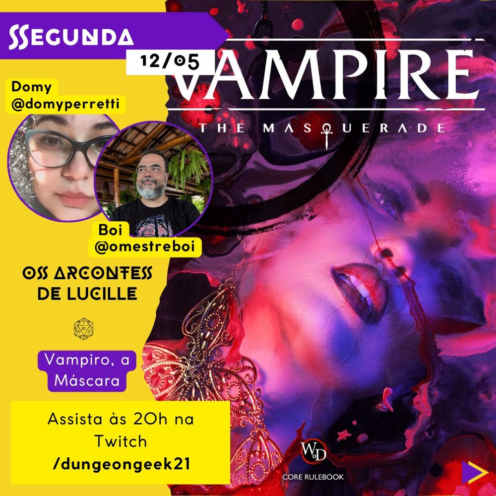 A imagem apresenta um cartaz de divulgação de stream de RPG de "Os Arcontes de Lucille" para Vampiro, a Máscara. No topo, em um fundo amarelo, há um retângulo roxo com a palavra "Segunda" seguida pela data 12/05. Abaixo, aparece o nome Boi (@omestreboi) e Domy (@domyperretti). Abaixo há o horário "Assista às 20h na Twitch /dungeongeek21". À direta há um banner com a capa do livro Vampiro, a Máscara.