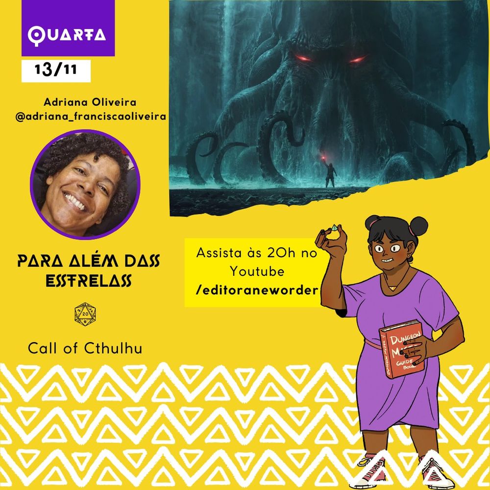A imagem apresenta um cartaz de divulgação de uma sessão de o Chamado de Cthulhu. No topo, em um fundo amarelo, há um retângulo roxo com a palavra "Quarta", seguido pela data 13/11 e o nome Adriana Oliveira (@adriana_franciscaoliveira). No lado esquerdo, uma foto de Adriana emoldurada por um círculo roxo. No centro, há uma imagem de uma criatura com rosto de polvo e olhos vermelhos. No canto inferior direito, há o horário "Assista às 20h no Youtube /editoraneworder". 