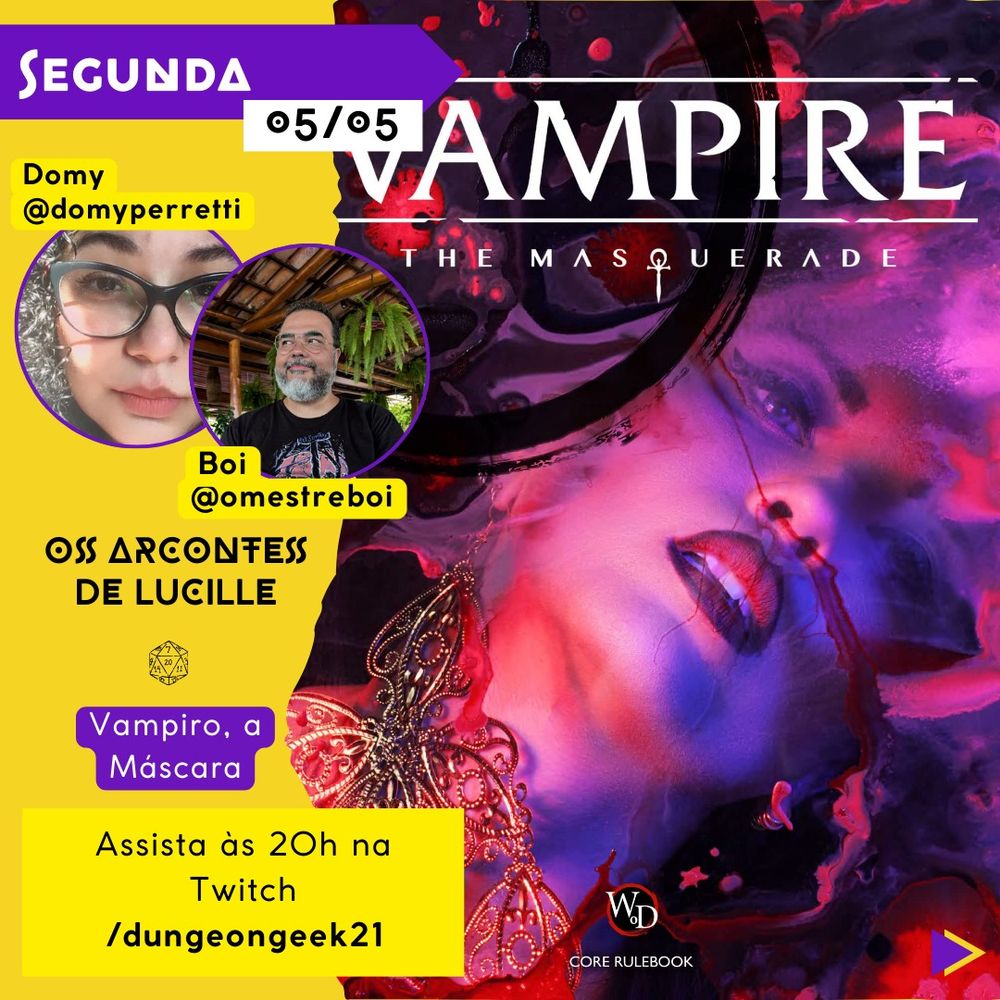 A imagem apresenta um cartaz de divulgação de stream de RPG de "Os Arcontes de Lucille" para Vampiro, a Máscara. No topo, em um fundo amarelo, há um retângulo roxo com a palavra "Segunda" seguida pela data 05/05. Abaixo, aparece o nome Boi (@omestreboi) e Domy (@domyperretti). Abaixo há o horário "Assista às 20h na Twitch /dungeongeek21". À direta há um banner com a capa do livro Vampiro, a Máscara.