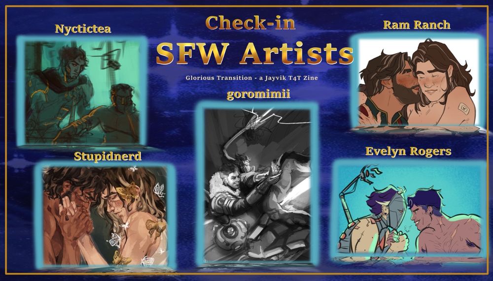 part 2 of sfw artist check ins! 
Nyctictea: painterly moody piece with machine herald viktor mending Jayce Giopara's wounds.
Stupidnerd: painted loving piece with jayce holding Viktors hands close to his face, Viktor and Jayce are touching foreheads 
goromimii: black and white painterly piece of an action shot with Machine herald Viktor and Jayce Giopara holding each other with blitzcrank behind them.
Ram Ranch: Cute warm and loving piece of old man jayce kissing old man Viktor's cheek
Evelyn Rogers: Machine herald Viktor and Jayce giopara have a very intense arm wrestling match 