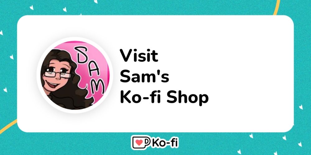 Visit Sam's Ko-fi Shop!