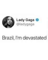 print do tweet da lady gaga escrito brazil, i'm devastated