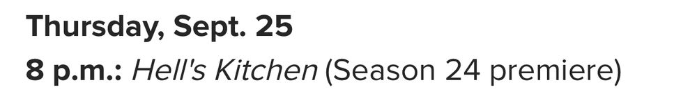 A clipped screenshot from an article taking about FOX’s fall TV lineup. Specifically: Hell’s Kitchen Season 24 premieres on Thursday, September 25th at 8PM.