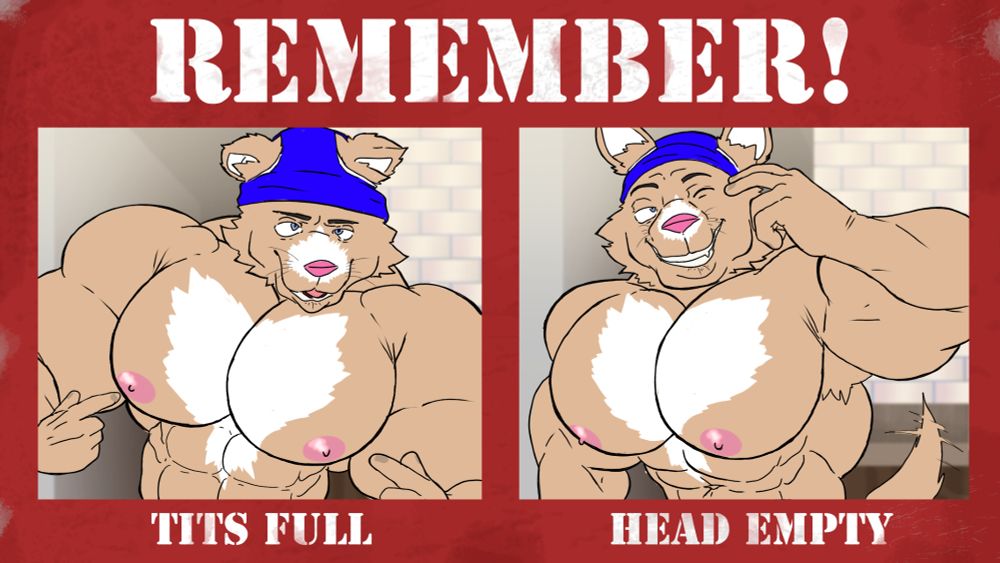 Dumb dog man pointing at pecs and then head. The drawing reads "Remember! Tits full. Head empty."