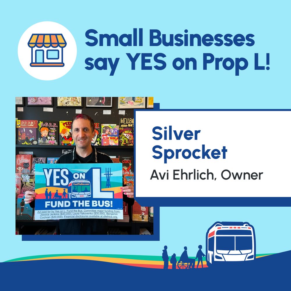 Graphic that says "Small Businesses say YES on Prop L!" with a photo of a man holding a Yes on L, Fund the Bus window sign with shelves of comic books in the background. Text box overlaid on the image says "Silver Sprocket / Avi Ehrlich, Owner"