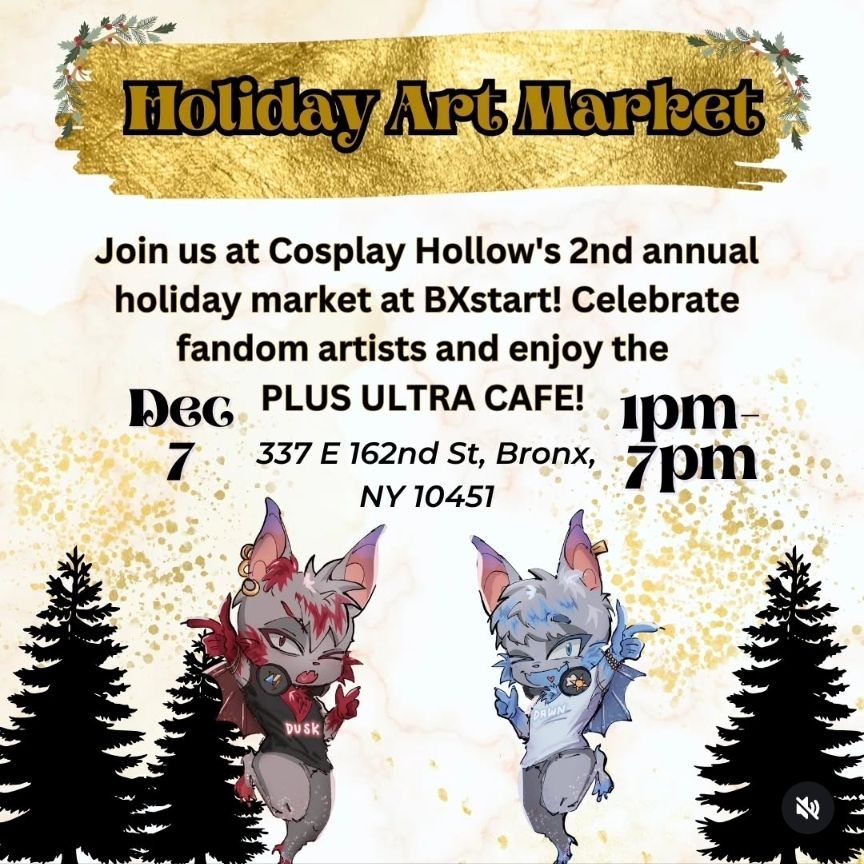 Offical post for 1 day art market inthe Bronx by Cosplay Hollow 