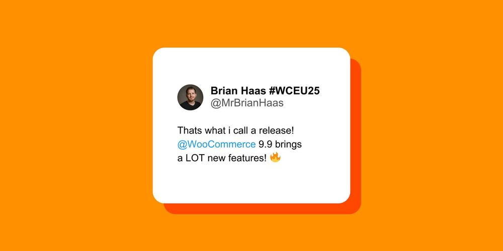 A graphic over an orange background with a screenshot of a tweet from the user @MrBrianHaas that reads, “That’s what I call a release! WooCommerce 9.9 brings a LOT of new features!”