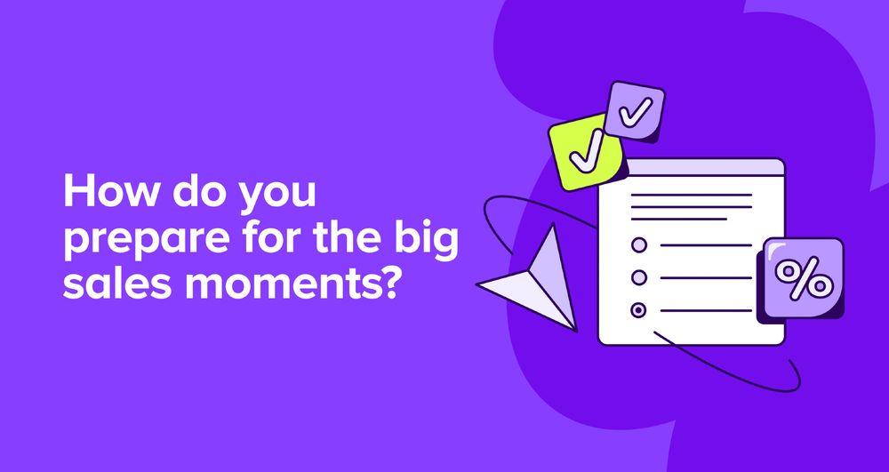 How do you prepare for the big sales moments?
