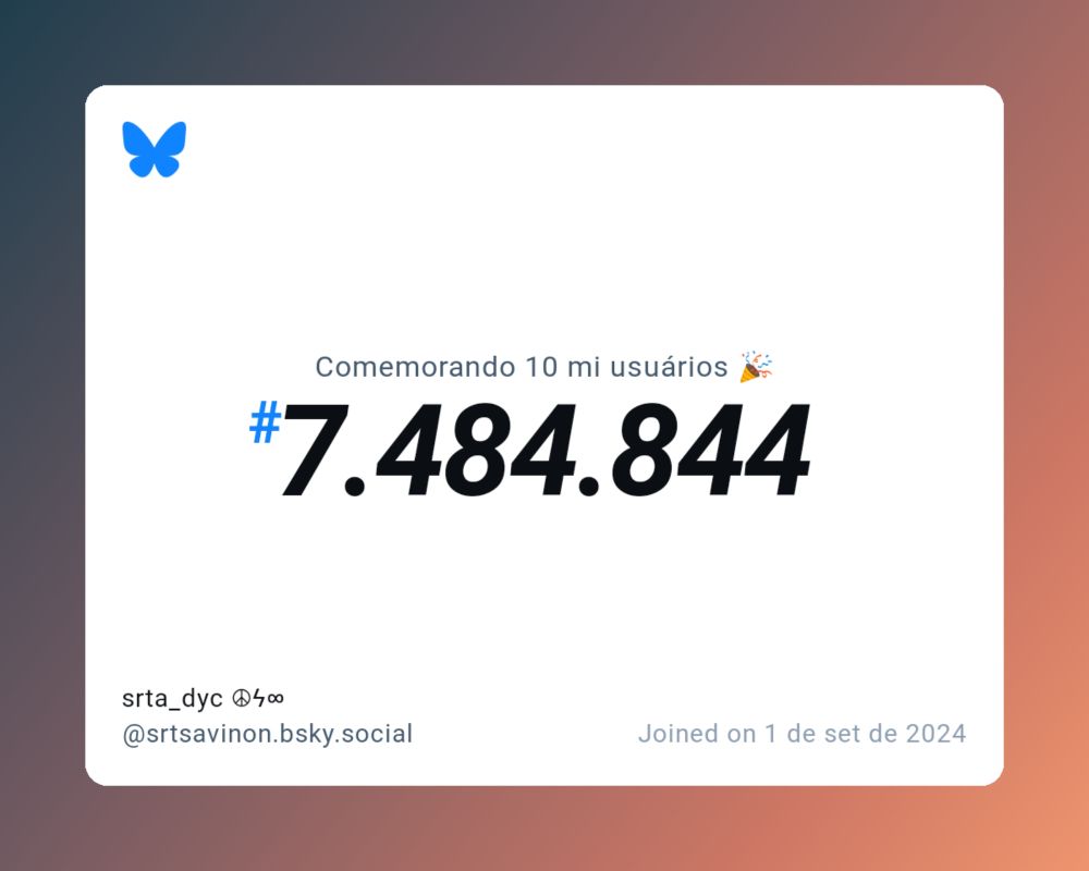 Um certificado virtual com o texto "Comemorando 10 milhões de usuários no Bluesky, #7.484.844, srta_dyc ☮ϟ∞ ‪@srtsavinon.bsky.social‬, ingressou em 1 de set de 2024"