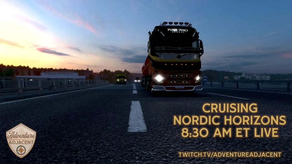Wide banner showing a Volvo FH16 780 semi truck in Adventure Adjacent colors driving toward the camera on a highway at dawn, with a pink-and-gold sunrise on the left. Large text reads “CRUISING NORDIC HORIZONS 8:30 AM ET LIVE” and “TWITCH.TV/ADVENTUREADJACENT.” Adventure Adjacent logo badge in the bottom-left corner.