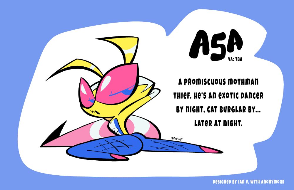 Asa: a promiscuous mothman thief. he’s an exotic dancer by night, cat burglar by... later at night.
