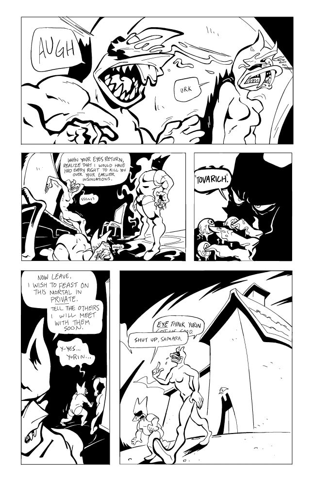 Yurin tears out both of Lubba's eyes, and one of Samara's. He tells them that since vampires can regenerate body parts, this is a light punishment for their accusations. He tells them to leave, so he may drink Rat's blood in peace. Lubba and Samara oblige.