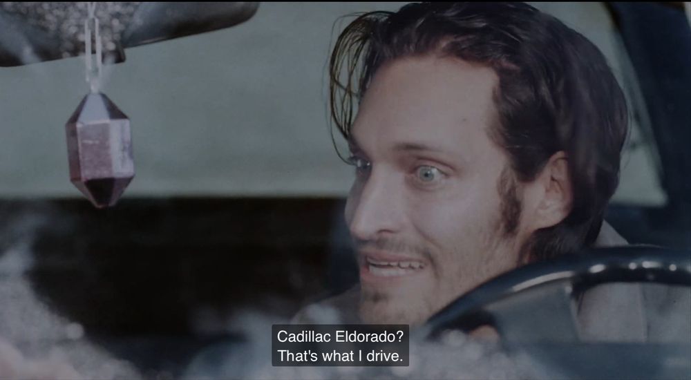 Vincent Gallo in Buffalo 66 stating he drives a Cadillac Eldorado. A luxury car that shifts itself.