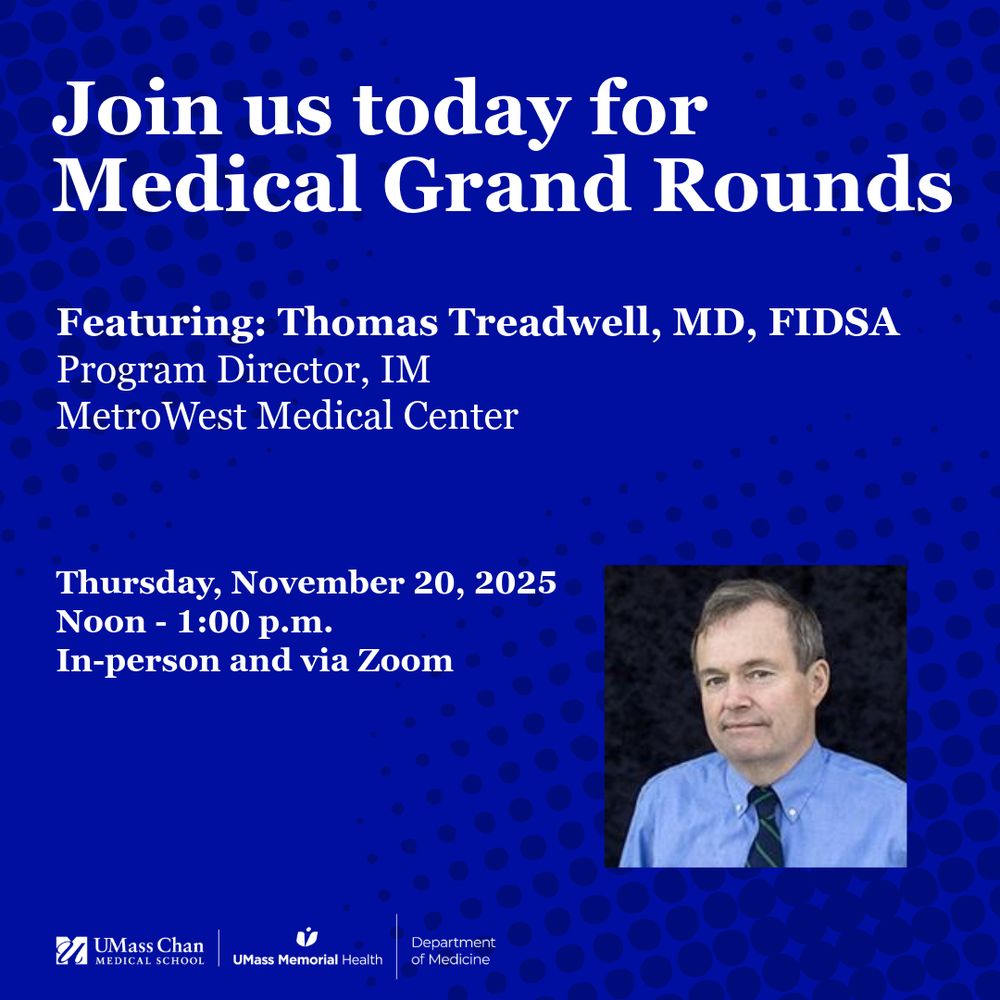 Join us today for Medical Grand Rounds
Featuring: Thomas Treadwell, MD, FIDSA 
Program Director, IM MetroWest Medical Center
Thursday, November 20, 2025
Noon - 1:00 p.m. In-person and via Zoom