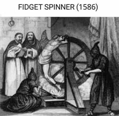 Image of medieval torture
text reads "Fidget spinner(1586)"