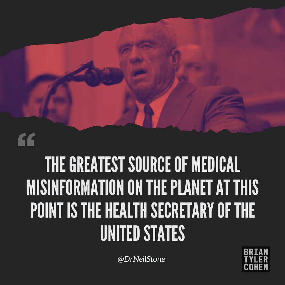 Red filtered photo of RFK
Quote by Dr Neil stone reads "The greatest source of medical misinformation on the planet at this point is the health secretary of the United States"