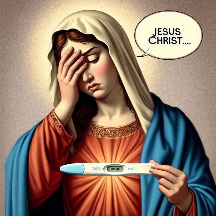 Image of "Virgin Mary" holding a pregnancy test
Speech bubble reads "Jesus Christ...."