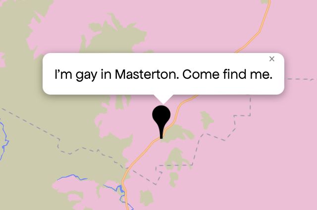 Queering The Map 
Image shows a pink map with a black pin drop on location with message that reads “I'm gay in Masterton. Come find me.”