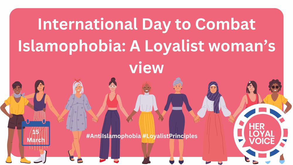 International day to combat islamophobia: a loyalist woman's view.