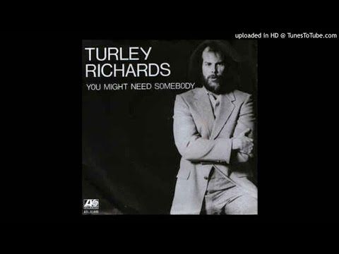 Turley Richards -You might need somebody HQ Sound