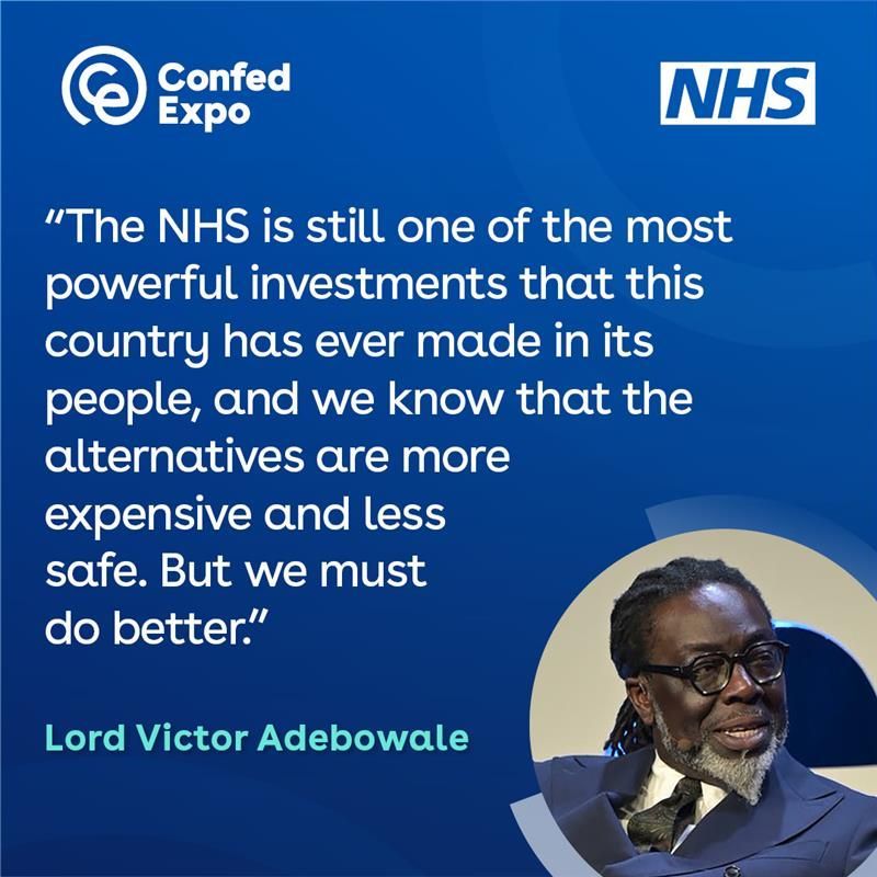 "The NHS is still one of the most powerful investments that this country has ever made in its people, and we know that the alternatives are more expensive and less safe. But we must do better".
Lord Victor Adebowale
