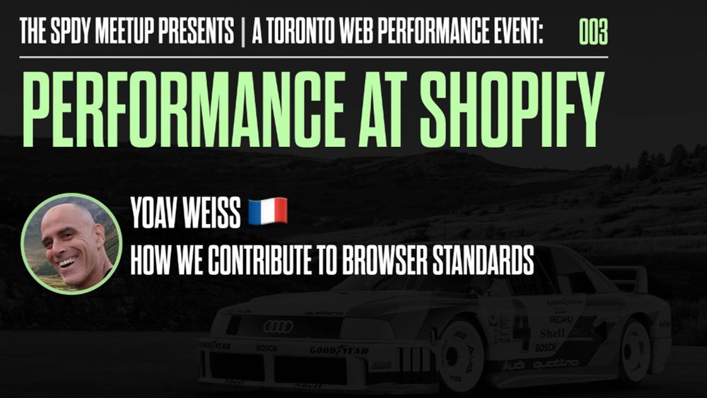 image of text: The SPDY meet up, presents: A tomorrow, but performance event performance at Shopify. 

Image of a man's face as an avatar. Yoav Weiss , how we contribute to browser standards.