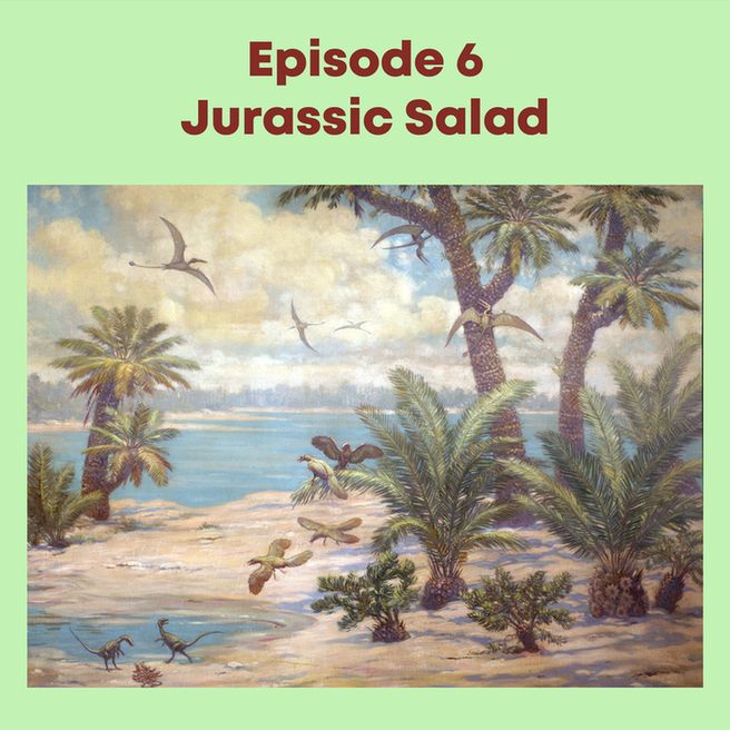 A painting of a Jurassic scene with plenty of plants and some ancient animals. Text above the image says "Episode 6 Jurassic Salad"