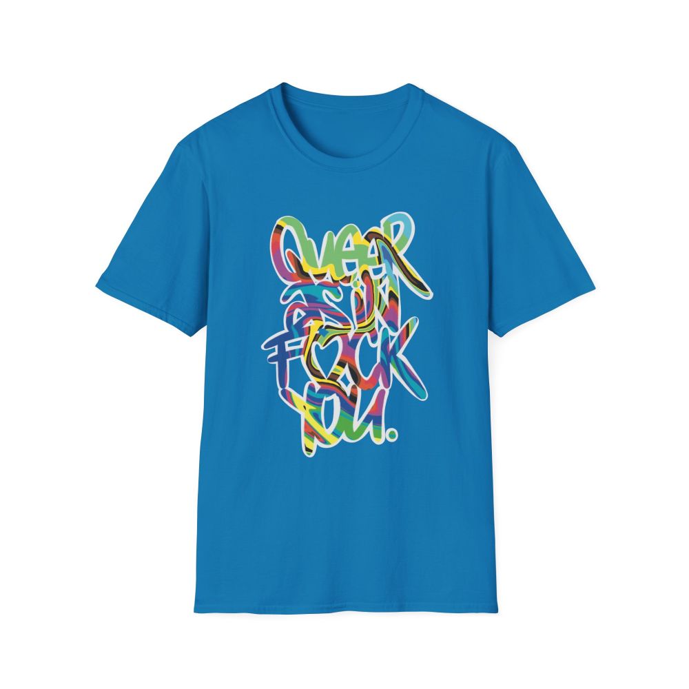 A blue shirt that says 'Queer as in Fuck You' in a rainbow of colours outlined in white - the 'u' in 'fuck' is a heart. 