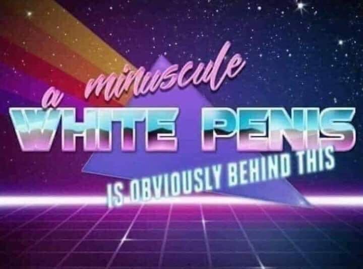 An 80s design that reads "a miniscule white penis is obviously behind this" 