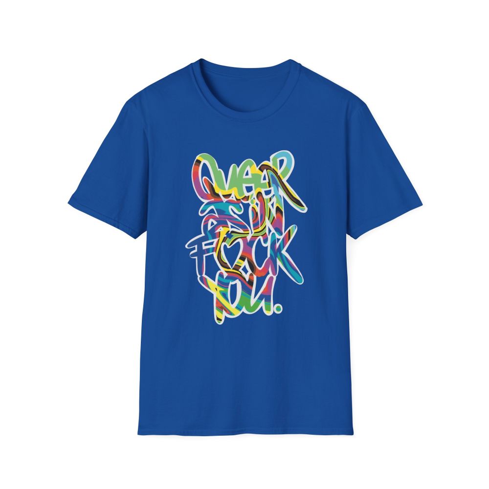 A royal blue shirt that says 'Queer as in Fuck You' in a rainbow of colours outlined in white - the 'u' in 'fuck' is a heart. 