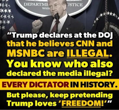 "Trump declares at the DOJ that he believes CNN and MSNBC are ILLEGAL.
You know who also declared the media illegal?
EVERY DICTATOR IN HISTORY.
But please, keep pretending Trump loves 'FREEDOM!""