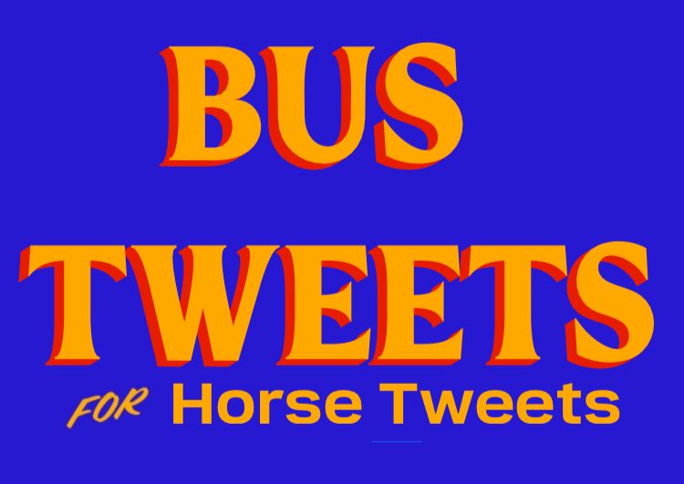 BUS TWEETS for Horse Tweets in the Zohran font.