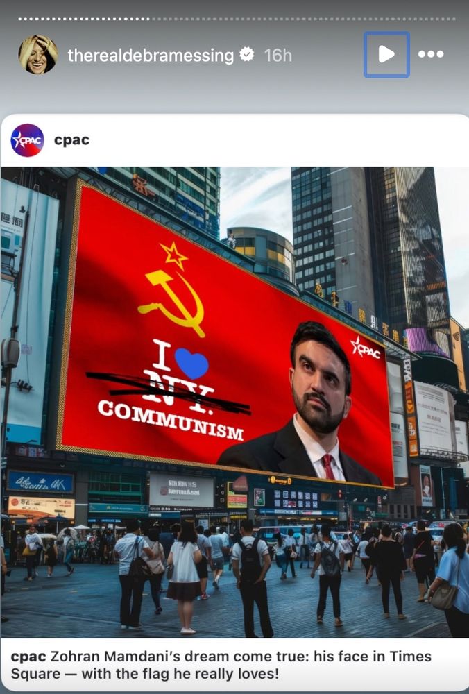 Screenshot of one of the dozens of Debra Messing's current unhinged Instagram stories. It's a share of cpac's insta showing a bust of Mamdani superimposed over a red communist flag that says I 💙 NY, with NY crossed out and the word "communism" written under it. 