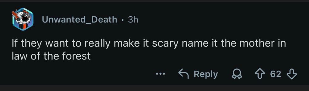 top upvoted reply that reads “If they want to really make it scary name it the mother in law of the forest”