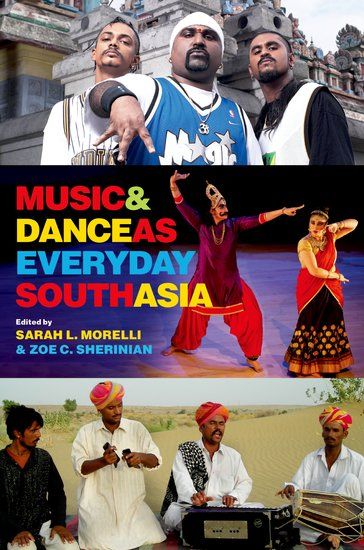 Cover for Music & Dance as Everyday South Asia, edited by Sarah L. Morelli and Zoe C. Sherinian. The cover is split evenly into three horizontal sections, each with