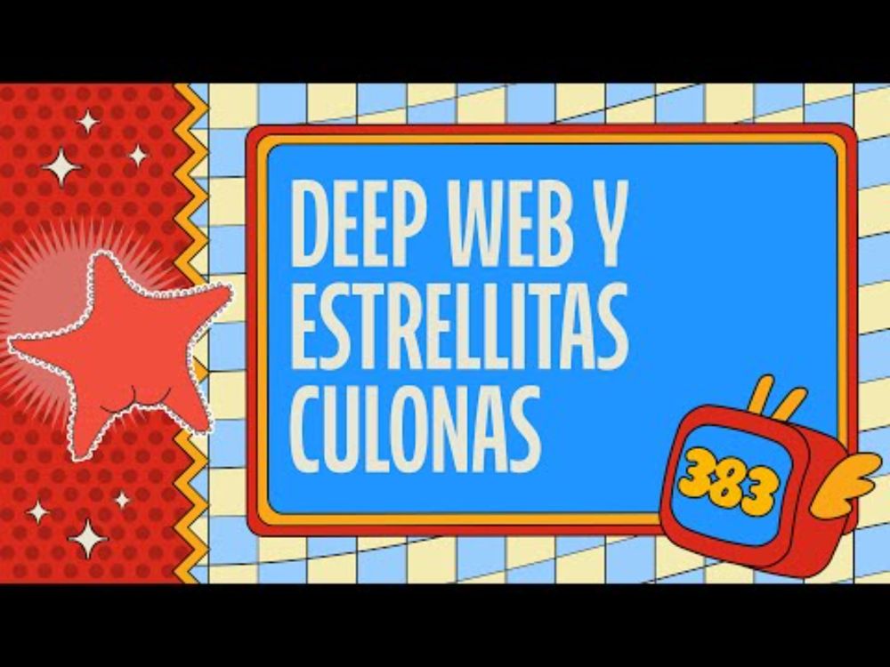 383: Deep web y estrellitas culonas - Rayos Catódicos Podcast