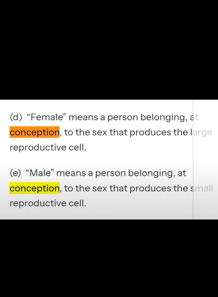 A screen shot of text on white background. The top lines say: (d) “Female” means a person belonging, at conception, to the sex that produces the large reproductive cell. The word ‘conception’ is highlighted in orange. The bottom lines say: (e) “Male” means a person belonging, at conception, to the sex that produces the small reproductive cell. The word ‘conception’ is highlighted in yellow.