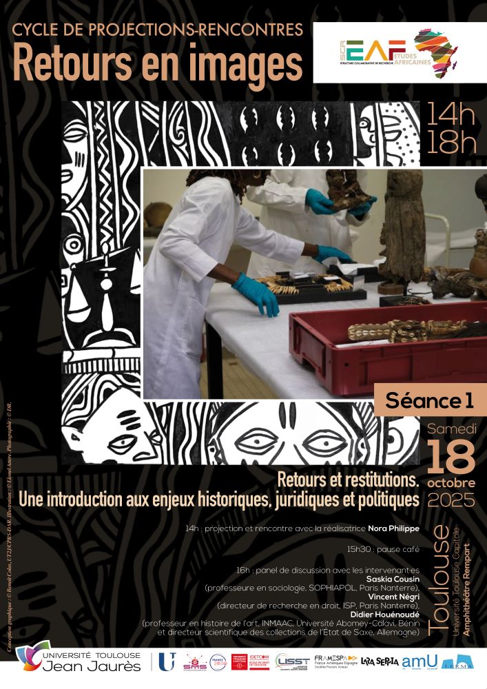 Affiche de la première séance, samedi 18 octobre 14h-18h : "Retours et restitutions. Une introduction aux enjeux historiques, juridiques et politiques" avec Saskia Cousin (Université Paris Nanterre) et Didier Houénoudé (Université Abomey-Calavi).