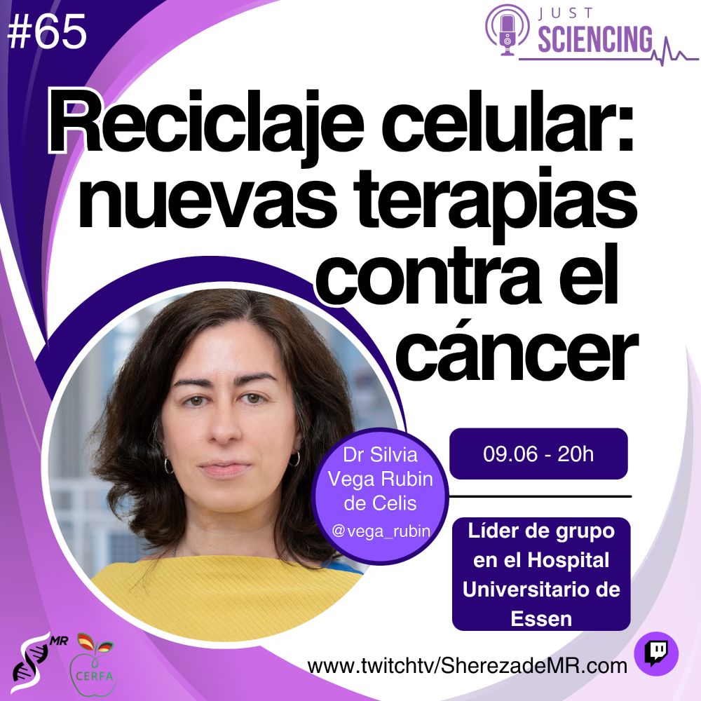 Cartel de info del Just Sciencing en tonos blancos y morados. Foto de la invitada en el centro: Dra Silvia Vega Rubin de Celis. Líder de grupo en el Hospital Universitario de Essen. Título: Reciclaje celular: nuevas terapias contra el cáncer. Lunes 09.06 a las 20h. Twitch.tv/sherezademr 