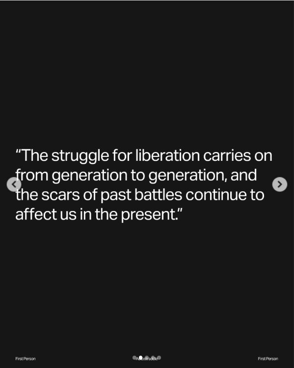The struggle for liberation carries on from generation to generation, and the scars of past battles continue to affect us in the present.