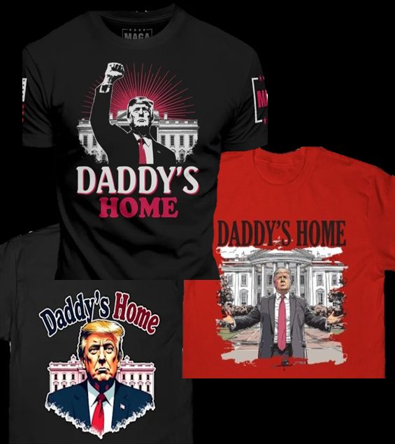 tee-shirts with trump in front of the white house with text saying daddy's home