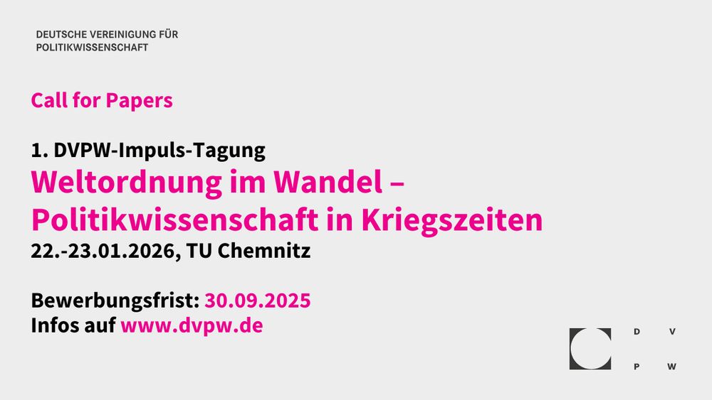 Schrift in Schwarz und Magenta auf weißem Hintergrund. Unten rechts das Logo der Deutschen Vereinigung für Politikwissenschaft (DVPW). Text: Call for Papers. 1. DVPW-Impuls-Tagung. Weltordnung im Wandel - Politikwissenschaft in Kriegszeiten. 22.-23.01.2026, TU Chemnitz. Bewerbungsfrist: 30.09.2025. Infos auf www.dvpw.de